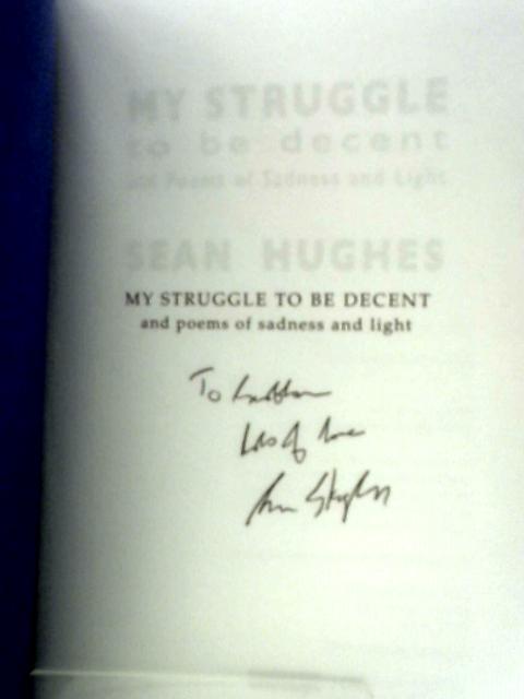 My Struggle To Be Decent And Poems Of Sadness And Light