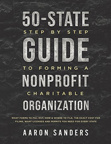 50-State Step by Step Guide to Forming A Nonprofit Charitable Organization