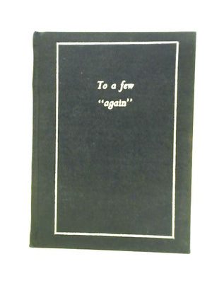 To A Few "Again" (To the Same Few and Two)