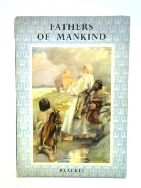 Fathers of Mankind (Blackie's Scripture Book)