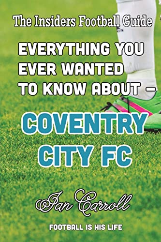 Everything You Ever Wanted to Know About Coventry City FC