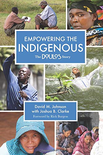 Empowering the Indigenous: The Doulos Story By David Johnson Joshua ...