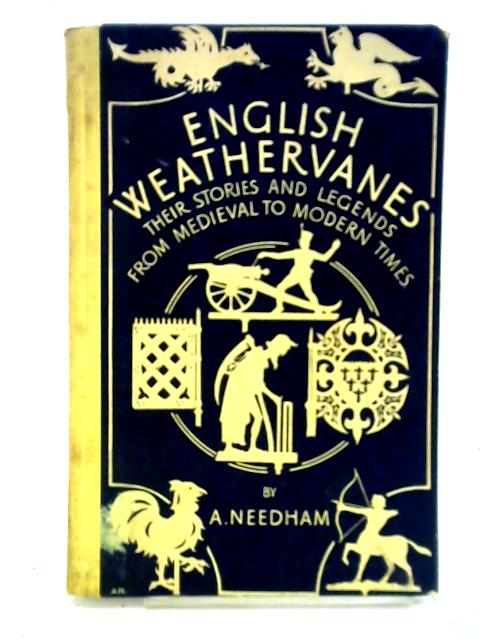 English Weathervanes: Their Stories And Legends From Medieval To Modern Times