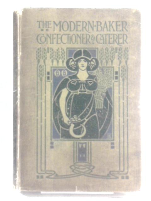The Modern Baker, Confectioner and Caterer. Divisional Vol. IV