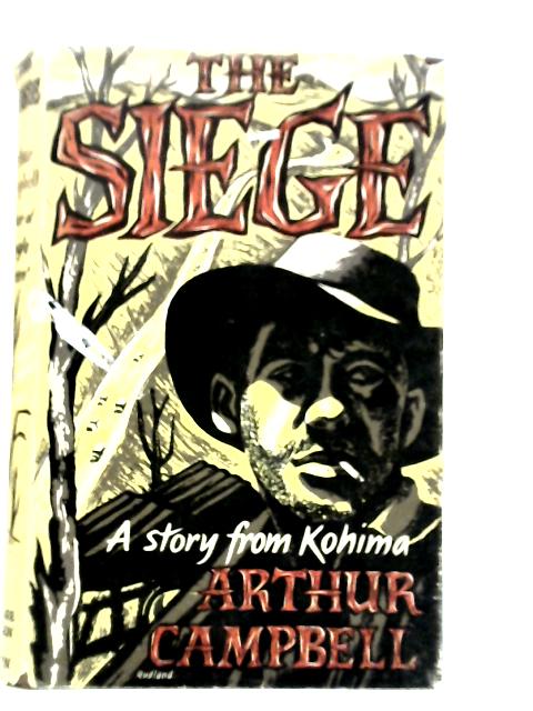 The Siege. A Story from Kohima