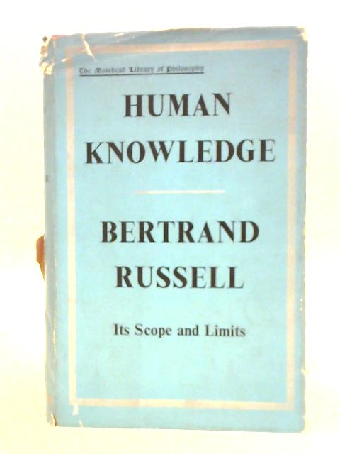 Human Knowledge: Its Scope and Limits