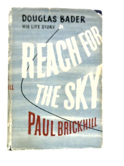 Reach for the Sky: The Story of Douglas Bader