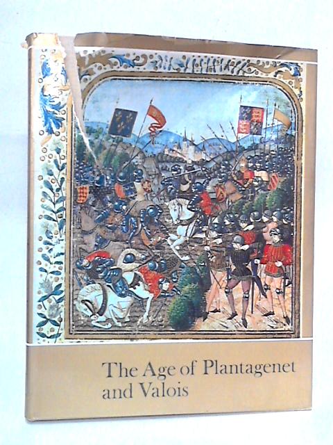 The Age of Plantagenet and Valois: The Struggle for Supremacy, 1328-1498