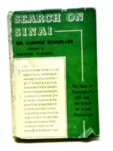 Search On Sinai; The Story Of Tischendorf's Life And The Search For A Lost Manuscript, By Dr. Ludwig Schneller;