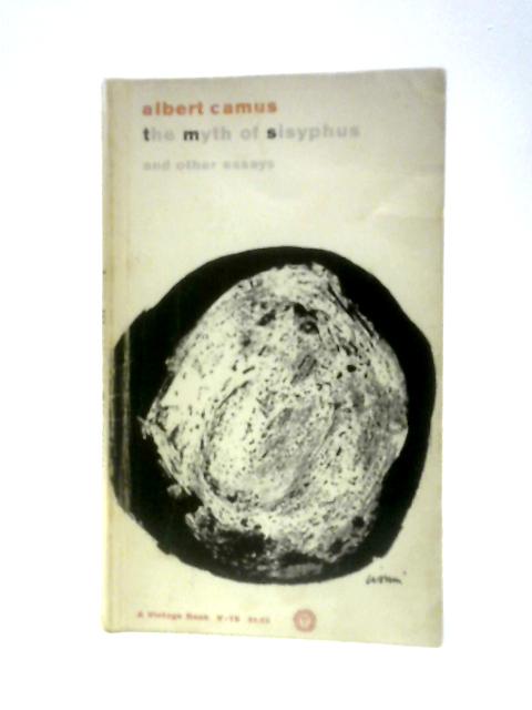The Myth of Sisyphus and Other Essays