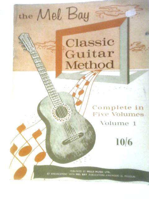The Mel Bay Classic Guitar Method - Volume 1