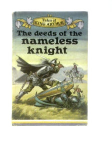 Deeds of the Nameless Knight (Tales of King Arthur) 