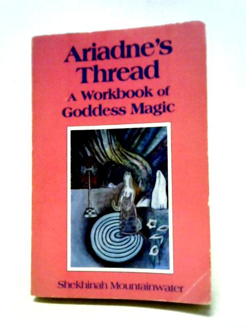 Ariadne's Thread: Workbook of Goddess Magic