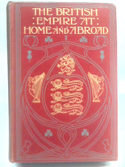 The British Empire At Home and Abroad: Vol. II