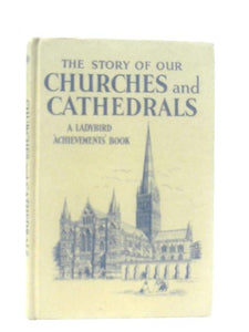 The Story of Our Churches and Cathedrals 