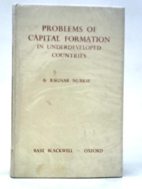 Problems of Capital Formation in Underdeveloped Countries
