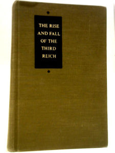 The Rise and Fall Of The Third Reich - A History Of Nazi Germany 