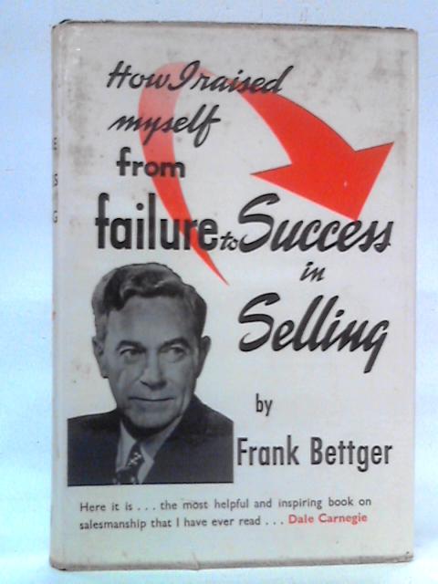How I Raised Myself from Failure to Success in Selling