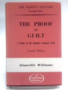 The Proof Of Guilt: A Study Of The English Criminal Trial (Hamlyn Lectures. Seventh Series) 
