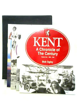 Kent: A Chronicle of The Century, 4 Volumes