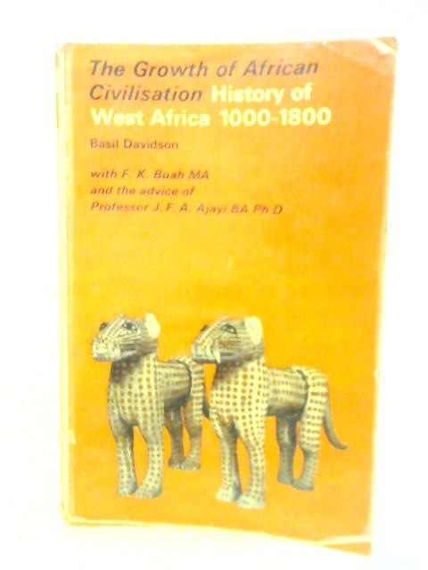 The Growth of African Civilisation: West Africa 1000-1800