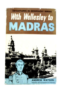 With Wellesley to Madras 