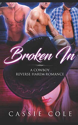 Broken In: A Cowboy Reverse Harem Romance