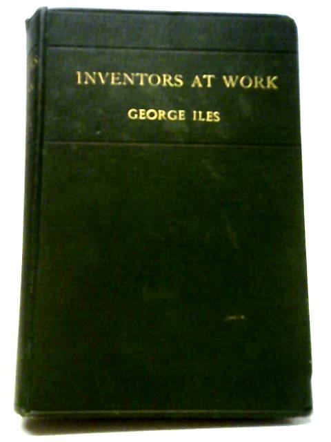 Inventors At Work: With Chapters on Discovery