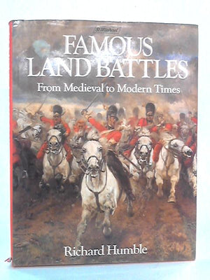 Famous Land Battles: From Medieval To Modern Times