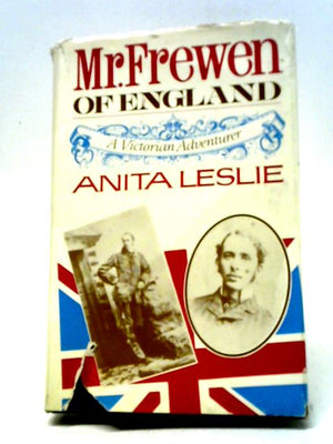 Mr. Frewen of England: A Victorian Adventurer