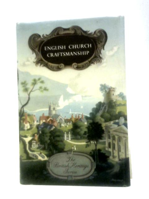 English Church Craftsmanship (A Glory That Was England)