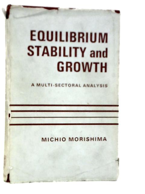 Equilibrium, Stability, And Growth: A Multi-Sectoral Analysis