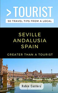 Greater Than a Tourist- Seville Andalusia Spain 