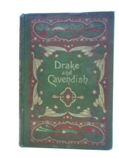 Lives and Voyages of the Famous Navigators: Drake and Cavendish