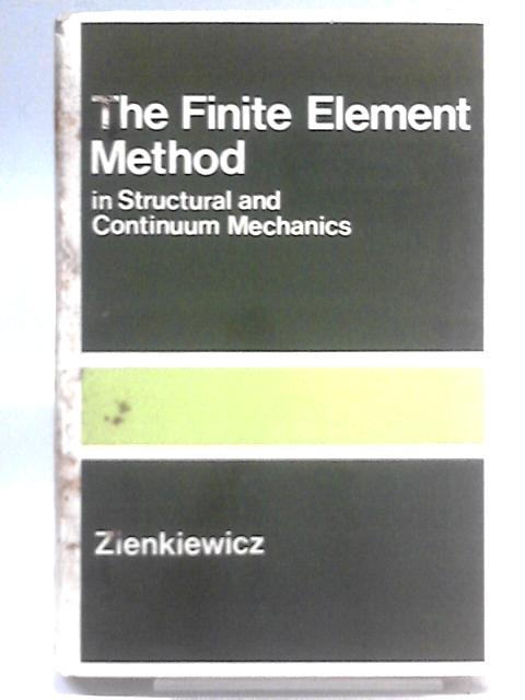 The Finite Element Method In Structural And Continum Mechanics: Numerical Solution Of Problems In Structural And Continuum Mechanics (European Civil Engineering Series)