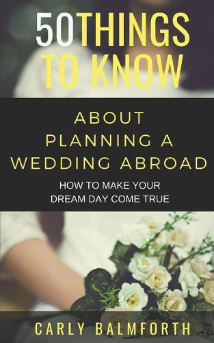 50 Things to Know about Planning a Wedding Abroad
