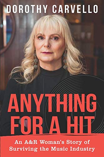 Anything For A Hit: An A&R Woman's Story of Surviving the Music Industry