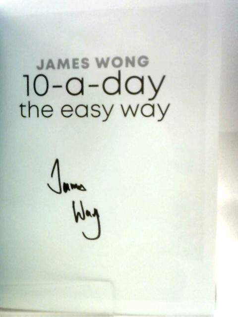 10-a-Day the Easy Way: Fuss-free Recipes & Simple Science to Transform your Health