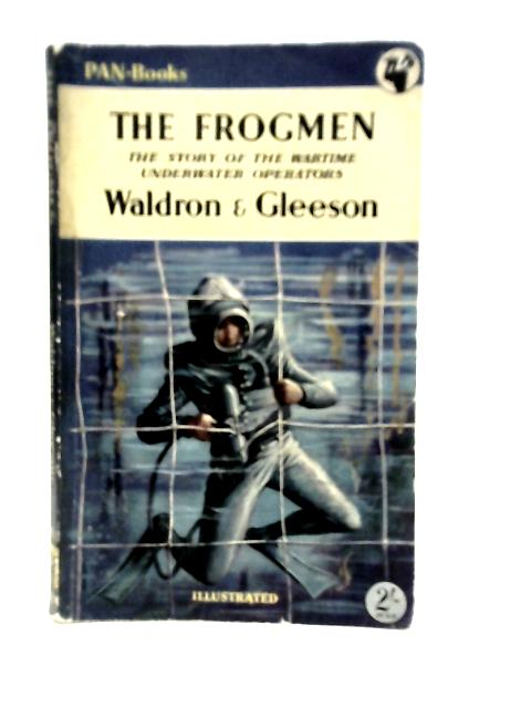 The Frogmen - The Story of the Wartime Underwater Operators