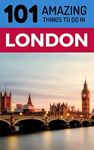101 Amazing Things to Do in London