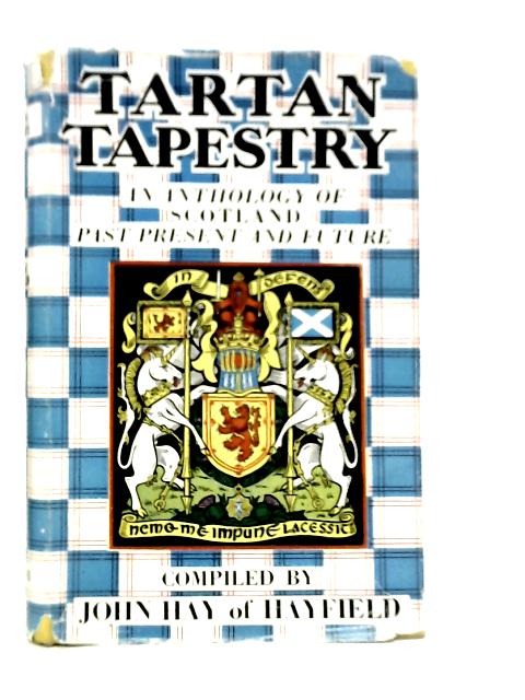 Tartan Tapestry: An Anthology of Scotland Past Present Future