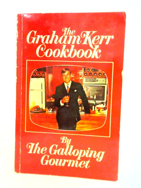 The Graham Kerr Cookbook