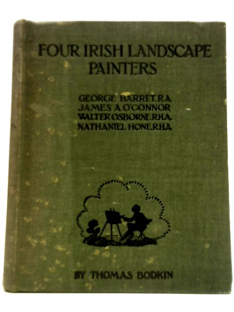 Four Irish Landscape Painters - George Barret, James A. O'Connor, Walter F. Osborne, Nathaniel Hone