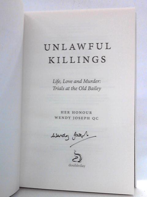 Unlawful Killings: Life, Love and Murder: Trials at the Old Bailey