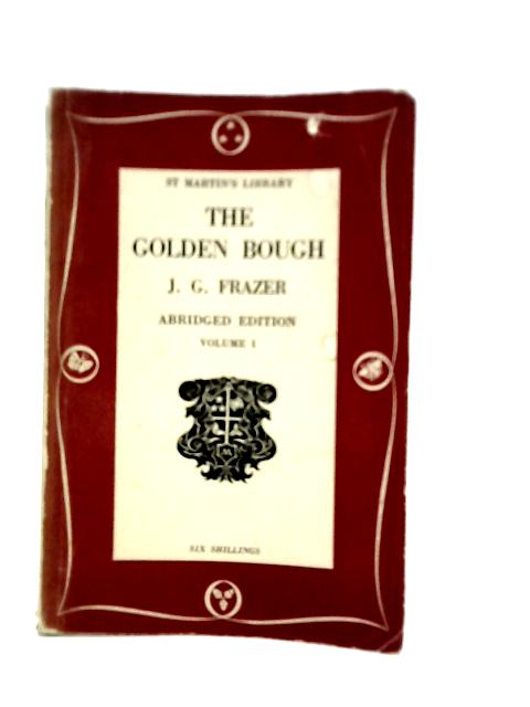 The Golden Bough Abridged Edition Volume I