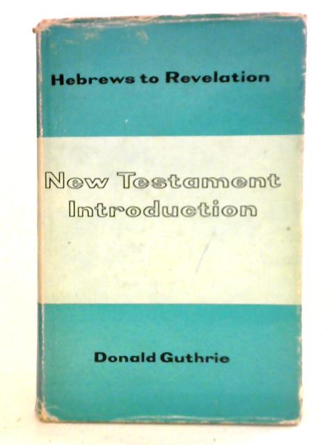 New Testament Introduction - Hebrews To Revelation