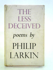 The Less Decieved: Poems 