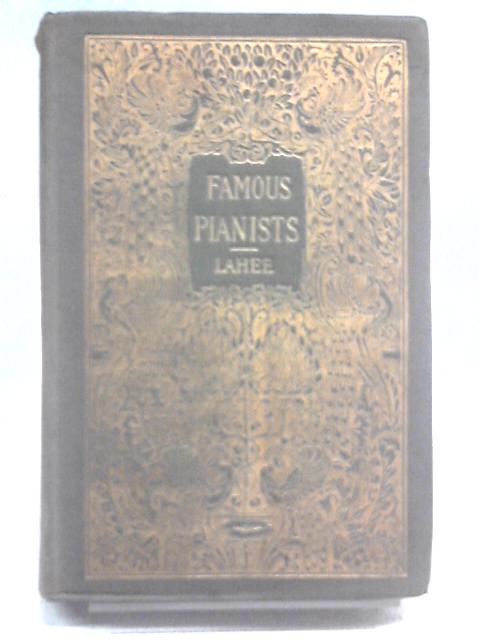 Famous Pianists of Today and Yesterday