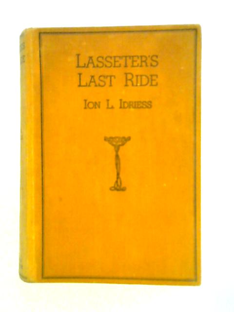 Lasseter's Last Ride: An Epic Of Central Australian Gold Discovery