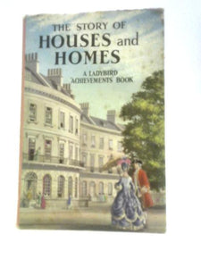 The Story Of Houses And Homes A Ladybird Achievements Book Series 601 